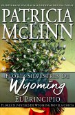 Flores Silvestres de Wyoming: El Principio (eBook, ePUB) Flores Silvestres de Wyoming: El Principio (eBook, ePUB)