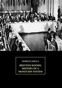 Bretton Woods: History of a monetary system (eBook, ePUB) - Casella, Marco