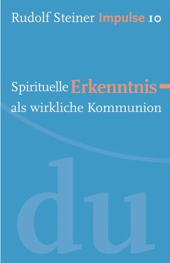 Spirituelle Erkenntnis als wirkliche Kommunion (eBook, ePUB) - Steiner, Rudolf