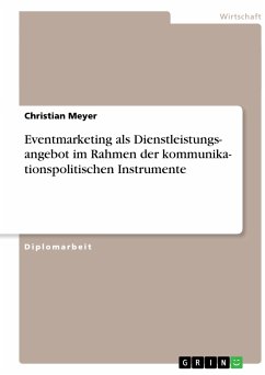 Eventmarketing als Dienstleistungsangebot im Rahmen der kommunikationspolitischen Instrumente (eBook, ePUB) - Meyer, Christian