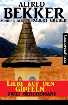 Liebe auf den Gipfeln - Zwei Bergromane (eBook, ePUB) - Bekker, Alfred