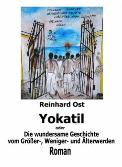 Yokatil oder Die wundersame Geschichte vom Größer-, Weniger- und Älterwerden (eBook, ePUB) - Ost, Reinhard