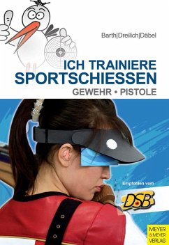 Ich trainiere Sportschießen (eBook, PDF) - Barth, Katrin; Dreilich, Beate