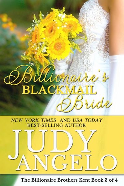 Billionaire's Blackmail Bride (The Billionaire Brothers Kent, #3) (eBook, ePUB) Billionaire's Blackmail Bride (The Billionaire Brothers Kent, #3) (eBook, ePUB)