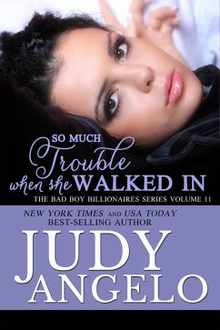 So Much Trouble When She Walked In (The BAD BOY BILLIONAIRES Series, #11) (eBook, ePUB) - Angelo, Judy