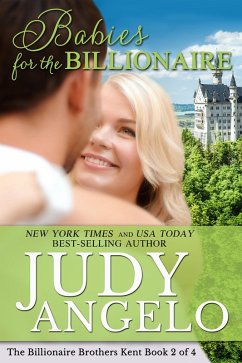 Babies for the Billionaire (The Billionaire Brothers Kent, #2) (eBook, ePUB) - Angelo, Judy