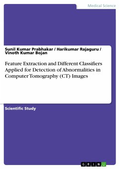 Feature Extraction and Different Classifiers Applied for Detection of Abnormalities in Computer Tomography (CT) Images (eBook, PDF) - Prabhakar, Sunil Kumar; Rajaguru, Harikumar; Kumar Bojan, Vinoth