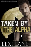 Taken By The Alpha (BBW Paranormal Erotic Romance) (Werewolf Romance) (eBook, ePUB) Taken By The Alpha (BBW Paranormal Erotic Romance) (Werewolf Romance) (eBook, ePUB)