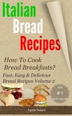 Italian bread recipes #2 (Fast, Easy & Delicious Bread Recipes, #2) (eBook, ePUB)