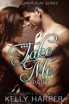 Cover Take Me: Part 1 (The Power Play Series, #1) (eBook, ePUB)