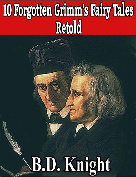 10 Forgotten Grimm's Fairy Tales Retold (eBook, ePUB)