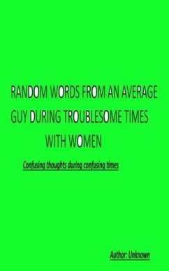 Random Words From an Average Guy During Troublesome Times With Women (eBook, ePUB) - Unknown