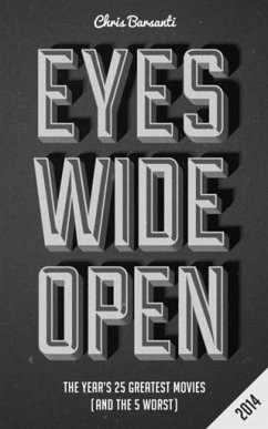 Eyes Wide Open 2014: The Year's 25 Greatest Movies (and the 5 Worst) (eBook, ePUB) - Barsanti, Chris