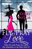 Fly, Pray, Love (eBook, ePUB)