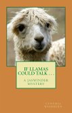 If Llamas Could Talk . . . (Jaswinder Mystery Series, #4) (eBook, ePUB) If Llamas Could Talk . . . (Jaswinder Mystery Series, #4) (eBook, ePUB)