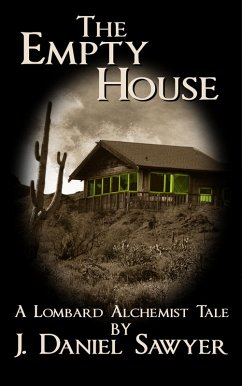 The Empty House (The Lombard Alchemist Tales, #5) (eBook, ePUB) - Sawyer, J. Daniel