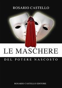 Le Maschere del potere nascosto (eBook, ePUB) - Castello, Rosario
