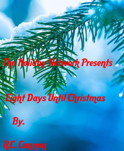 Eight Days Until Christmas (Holiday Network Novels, #1) (eBook, ePUB) Eight Days Until Christmas (Holiday Network Novels, #1) (eBook, ePUB)