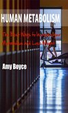 Human Metabolism: The Best Ways to Increase your Metabolism and Lose Weight (eBook, ePUB) Human Metabolism: The Best Ways to Increase your Metabolism and Lose Weight (eBook, ePUB)