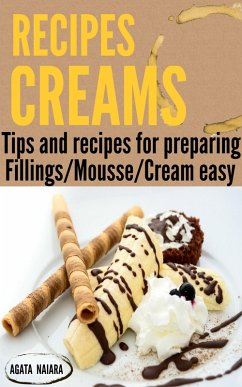 Cover CREAMS RECIPES - Preparing delicious creams and mousses (Fast, Easy & Delicious Cookbook, #1) (eBook, ePUB)