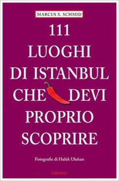 111 Luoghi di Istanbul che devi proprio scoprire - Schmid, Marcus X.