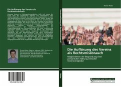 Die Auflösung des Vereins als Rechtsmissbrauch - Reiter, Florian