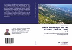 Serbia, Montenegro and the &quote;Albanian Question&quote;, 1878-1912