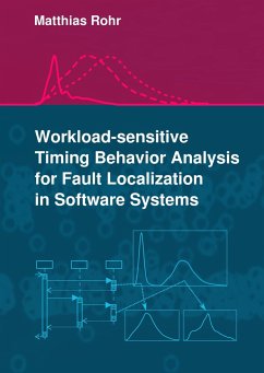 Workload-sensitive Timing Behavior Analysis for Fault Localization in Software Systems - Rohr, Matthias