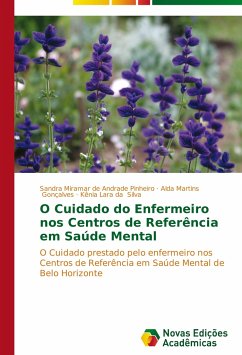 O Cuidado do Enfermeiro nos Centros de Referência em Saúde Mental - Pinheiro, Sandra Miramar de Andrade;Gonçalves, Alda Martins;Silva, Kênia Lara da