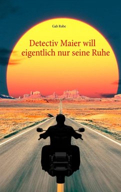 Detectiv Maier will eigentlich nur seine Ruhe (eBook, ePUB)