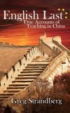 English Last: True Accounts of Teaching in China (Teaching ESL, #2) (eBook, ePUB)