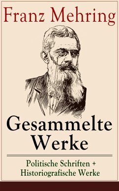 Gesammelte Werke: Politische Schriften + Historiografische Werke (eBook, ePUB) - Mehring, Franz