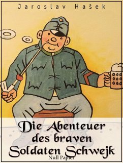 Die Abenteuer des braven Soldaten Schwejk (eBook, PDF) - Hasek, Jaroslav