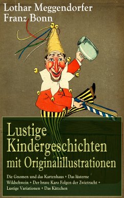 Lustige Kindergeschichten mit Originalillustrationen (eBook, ePUB) - Meggendorfer, Lothar; Bonn, Franz