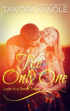 The Only One (Love in a Small Town, #3) (eBook, ePUB) - Kandle, Tawdra