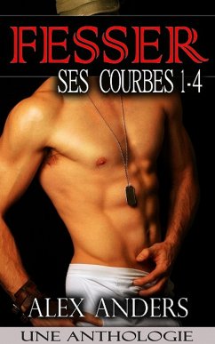 Fesser Ses Courbes 1-4 Une Anthologie (eBook, ePUB) - Anders, Alex