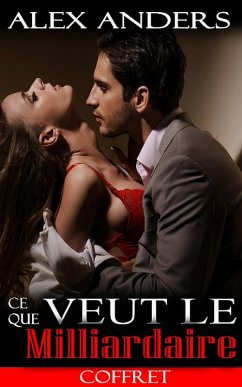 Ce que veut le Milliardaire (Coffret) (eBook, ePUB) - Anders, Alex