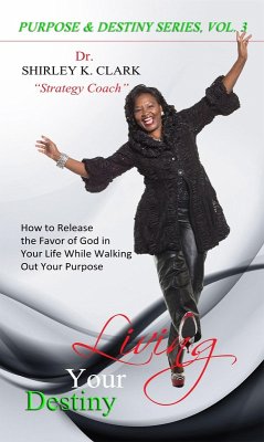 Living Your Destiny (eBook, ePUB) - Shirley K. Clark