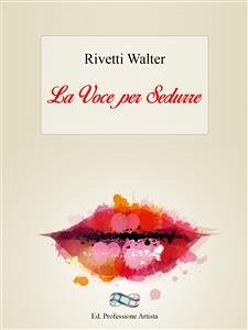 La Voce Per Sedurre (eBook, ePUB) - Rivetti, Walter