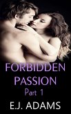 Forbidden Passion Part 1 (Forbidden Passion By E.J. Adams, #1) (eBook, ePUB) Forbidden Passion Part 1 (Forbidden Passion By E.J. Adams, #1) (eBook, ePUB)