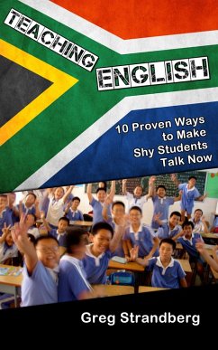 Teaching English: 10 Proven Ways to Make Shy Students Talk Now (Teaching ESL, #5) (eBook, ePUB) - Strandberg, Greg