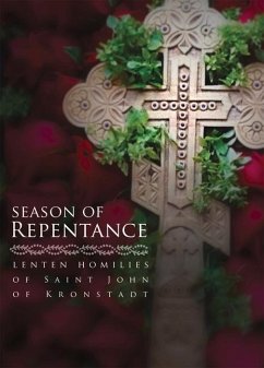 Season of Repentance: Lenten Homilies of Saint John of Kronstadt - Sergiev, Ivan Ilyich