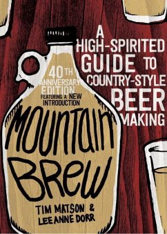 Mountain Brew: A High-Spirited Guide to Country-Style Beer Making - Matson, Tim; Dorr, Lee Anne