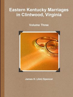 Eastern Kentucky Marriages in Clintwood, Virginia - Volume Three - Spencer, James H. (Jim)