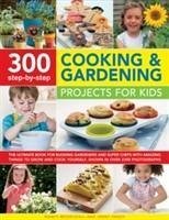 300 Step By Step Cooking & Gardening Projects for Kids - Mcdougall, Nancy & Hendy, Jenny