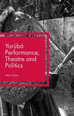 Yorùbá Performance, Theatre and Politics - Odom, Glenn