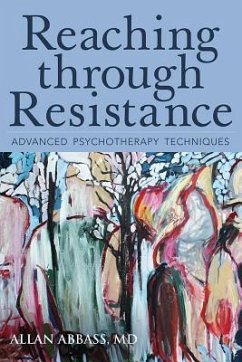 Reaching Through Resistance: Advanced Psychotherapy Techniques - Abbass, Allan