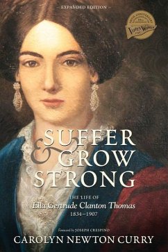 Suffer and Grow Strong: The Life of Ella Gertrude Clanton Thomas, 1834-1907 - Curry, Carolyn Newton