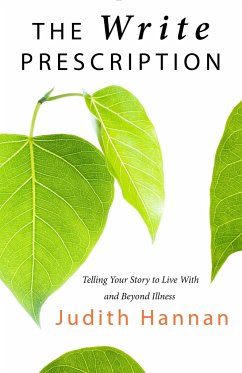 The Write Prescription: Telling Your Story to Live with and Beyond Illness - Hannan, Judith