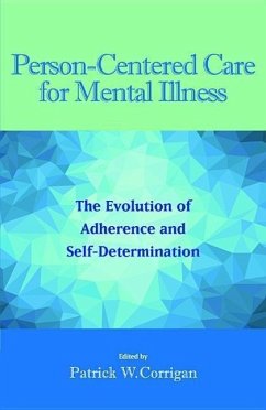 Person-Centered Care for Mental Illness: The Evolution of Adherence and Self-Determination - Corrigan, Patrick W.